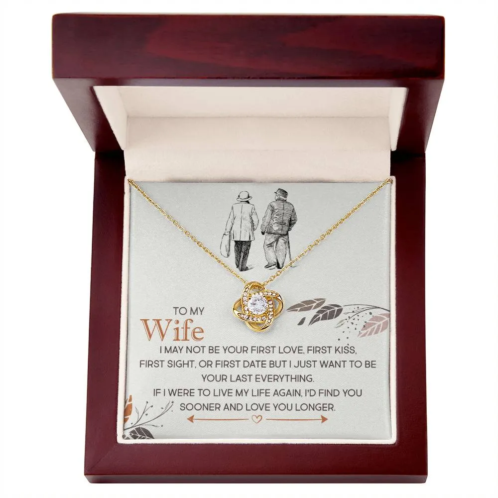 To My Wife, I Just Want To Be Your Last Everything - Love knot Necklace