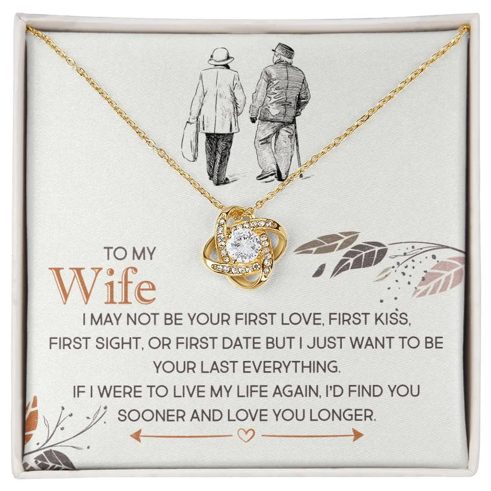 To My Wife, I Just Want To Be Your Last Everything - Love knot Necklace