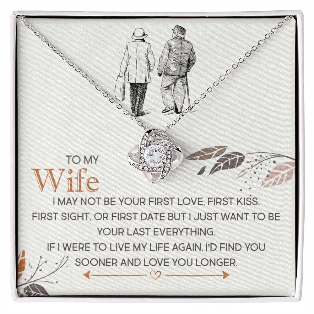 To My Wife, I Just Want To Be Your Last Everything - Love knot Necklace