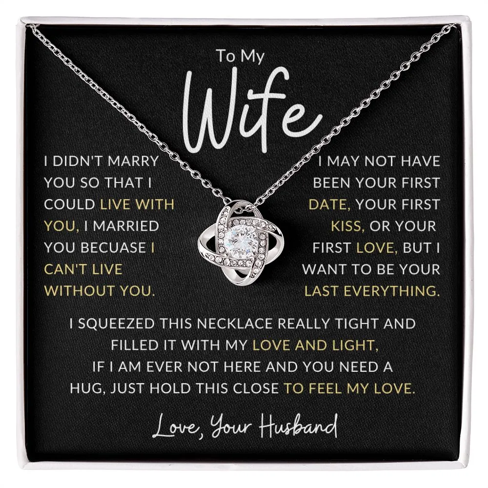 To My Wife I May Not Have Been Your First Blk The Love Knot