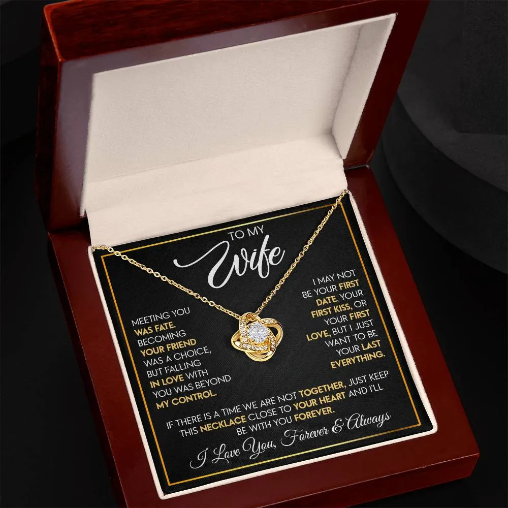 To My Wife "I Want To Be Your Last Everything" Love Knot Necklace