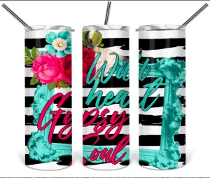 Wild heart, gypsy soul- 20oz stainless steel Tumbler