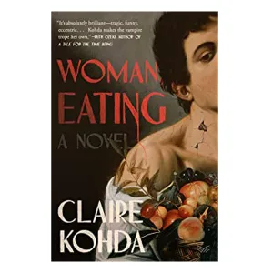 Woman, Eating: A Literary Vampire Novel