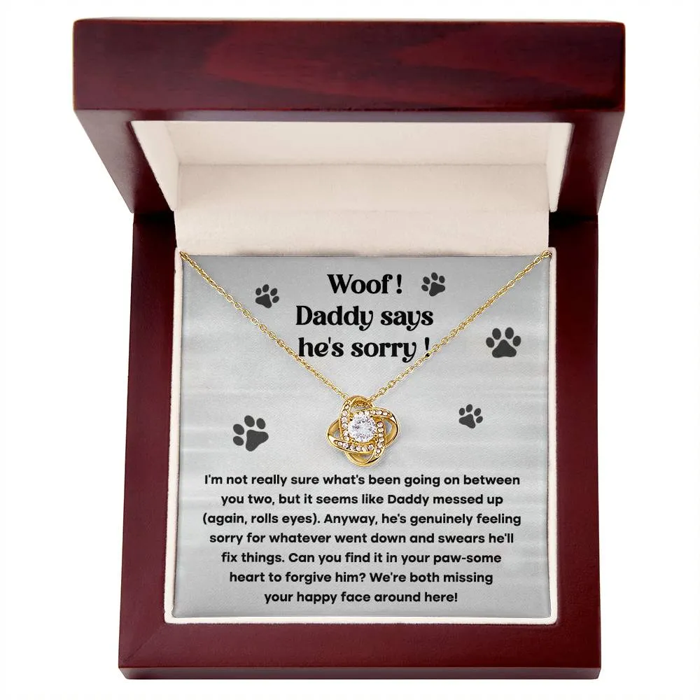 Woof Daddy Says He's Sorry Apology Necklace From Him, Love Knot Pendant Necklace