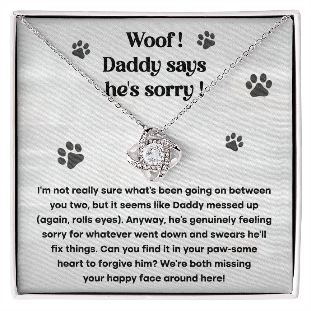 Woof Daddy Says He's Sorry Apology Necklace From Him, Love Knot Pendant Necklace