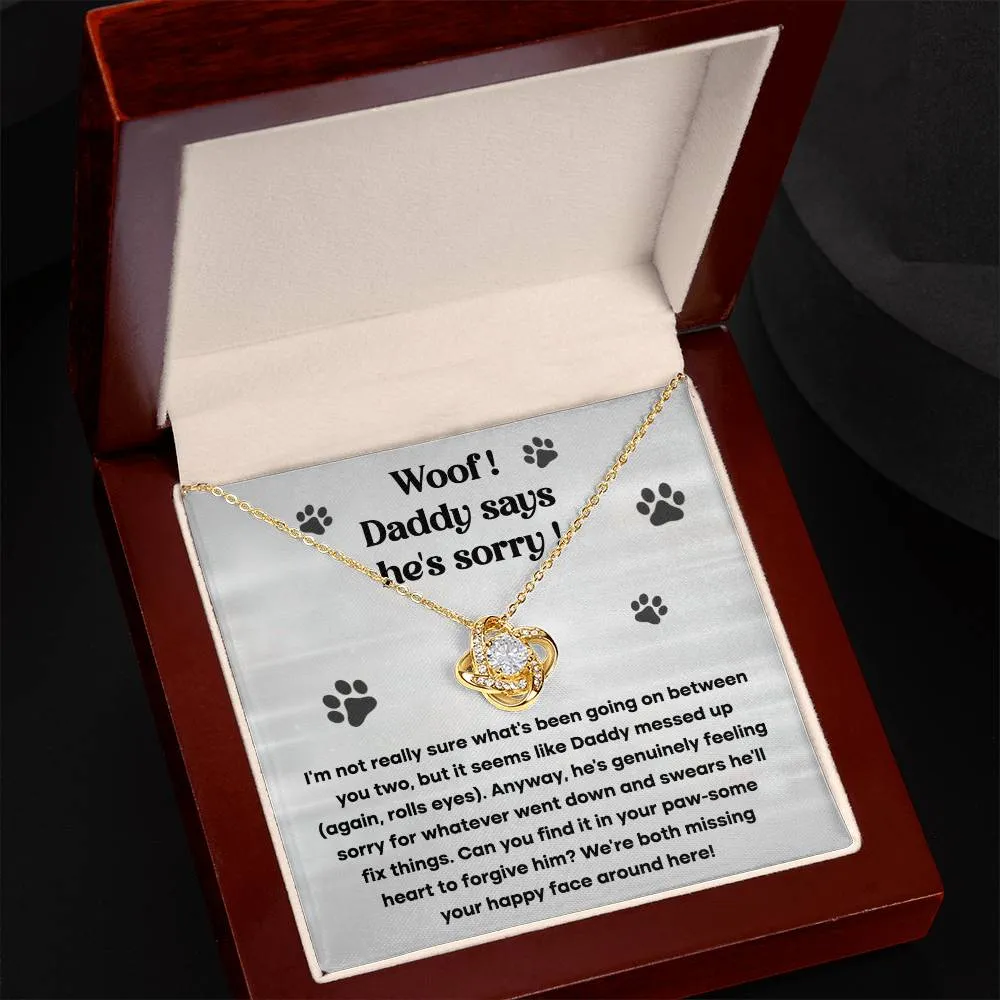 Woof Daddy Says He's Sorry Apology Necklace From Him, Love Knot Pendant Necklace