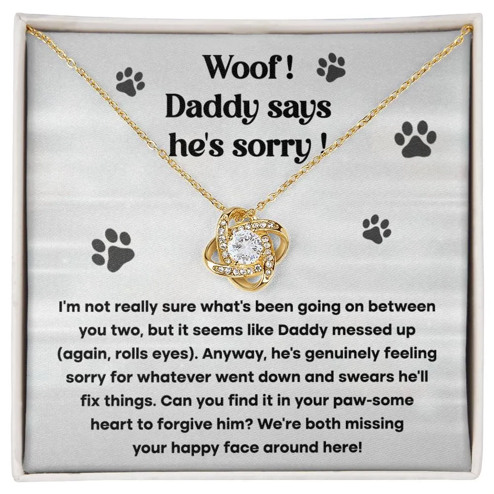 Woof Daddy Says He's Sorry Apology Necklace From Him, Love Knot Pendant Necklace